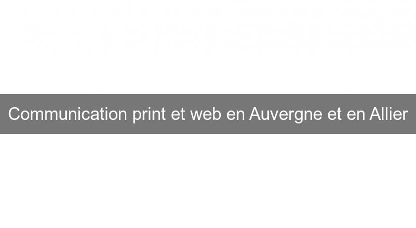 Communication print et web en Auvergne et en Allier Communication print et web en Auvergne et en Allier