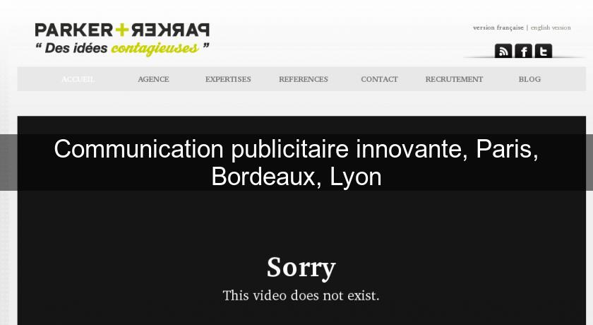Communication publicitaire innovante, Paris, Bordeaux, Lyon Communication publicitaire innovante, Paris, Bordeaux, Lyon