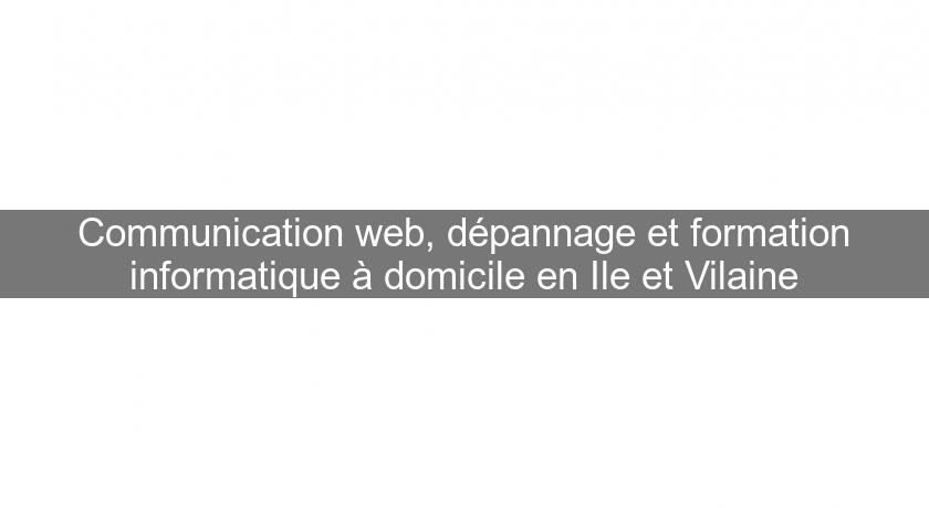 Communication web, dépannage et formation informatique à domicile en Ile et Vilaine