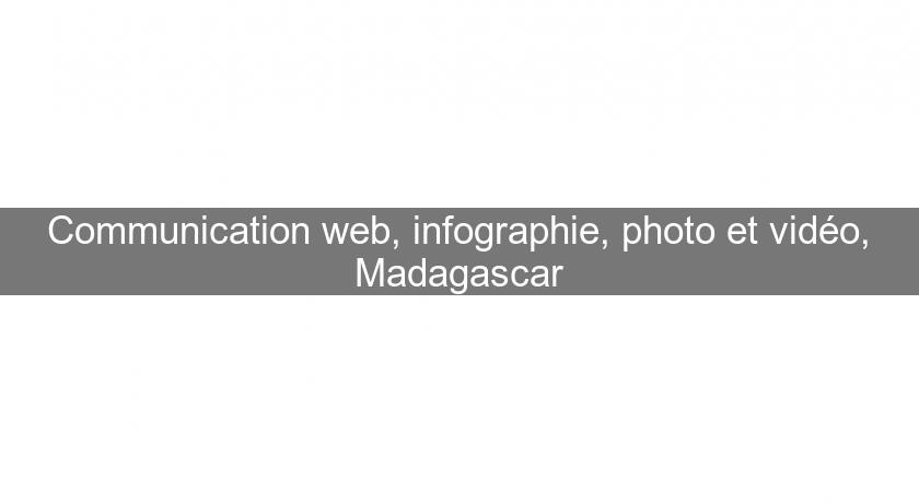 Communication web, infographie, photo et vidéo, Madagascar