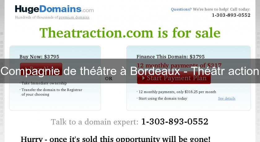 Compagnie de théâtre à Bordeaux - Théâtr'action Compagnie de théâtre à Bordeaux - Théâtr'action