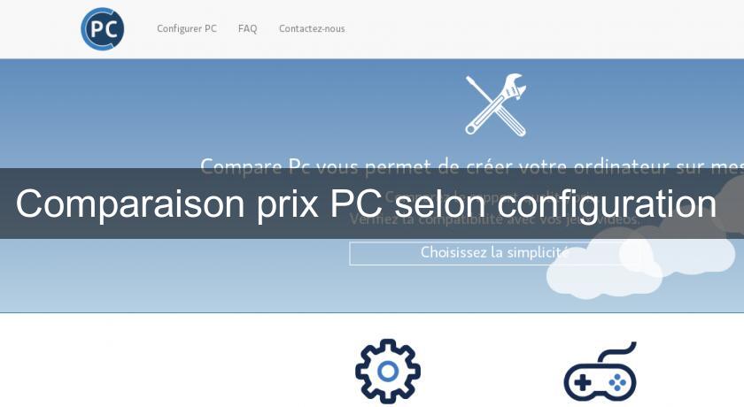 Comparaison prix PC selon configuration 