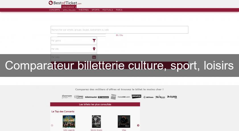 Comparateur billetterie culture, sport, loisirs Comparateur billetterie culture, sport, loisirs
