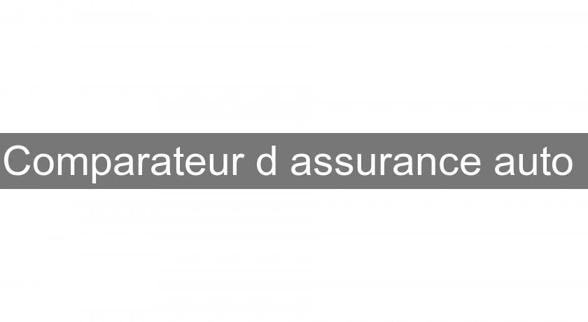 Comparateur d'assurance auto Comparateur d'assurance auto