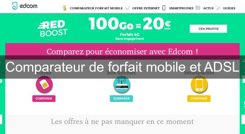 Comparateur de forfait mobile et ADSL Comparateur de forfait mobile et ADSL