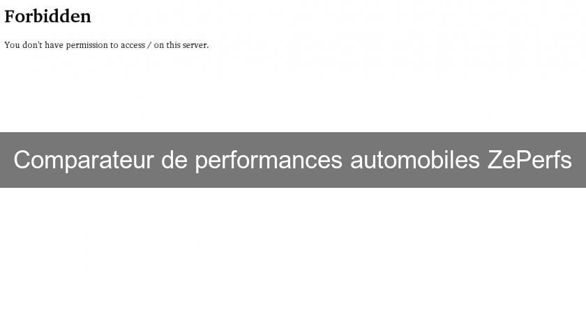 Comparateur de performances automobiles ZePerfs Comparateur de performances automobiles ZePerfs