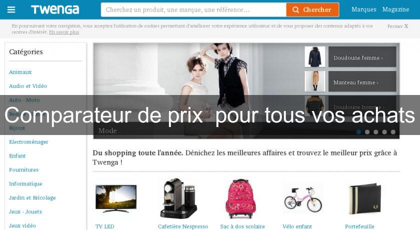 Comparateur de prix pour tous vos achats Comparateur de prix pour tous vos achats