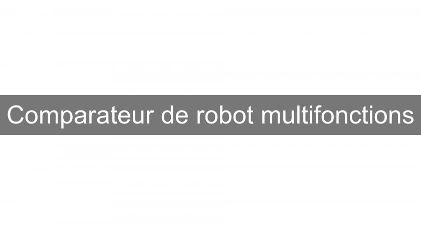 Comparateur de robot multifonctions