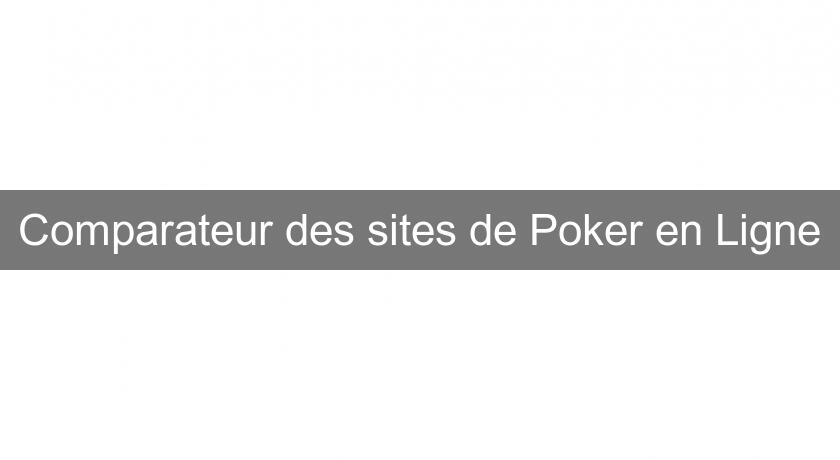 Comparateur des sites de Poker en Ligne Comparateur des sites de Poker en Ligne