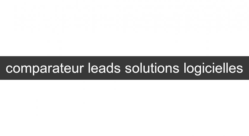 comparateur leads solutions logicielles comparateur leads solutions logicielles
