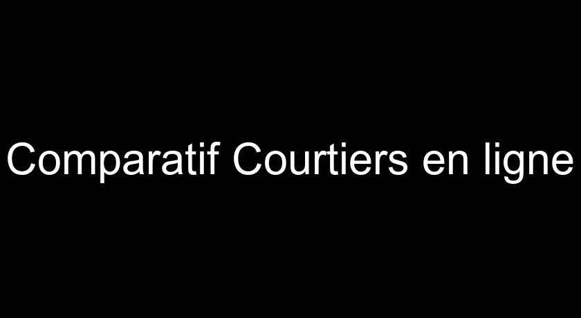 Comparatif Courtiers en ligne Comparatif Courtiers en ligne