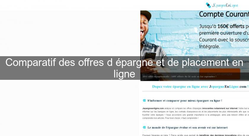 Comparatif des offres d'épargne et de placement en ligne Comparatif des offres d'épargne et de placement en ligne