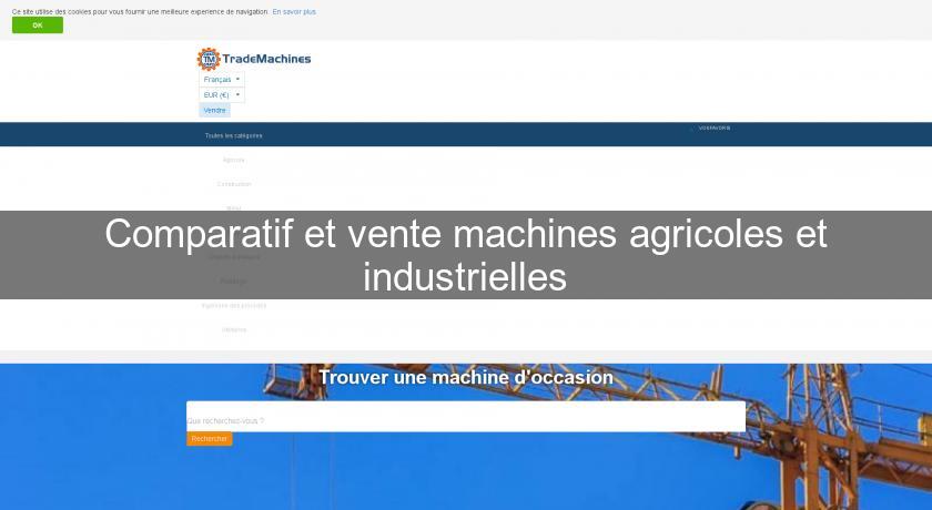 Comparatif et vente machines agricoles et industrielles