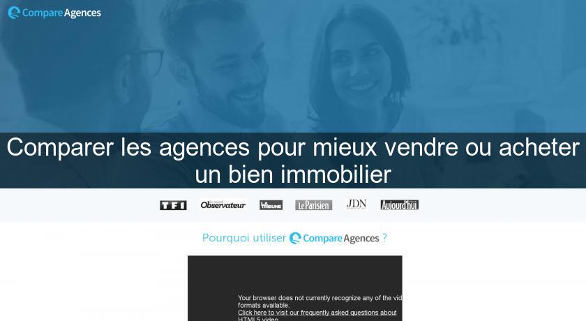 Comparer les agences pour mieux vendre ou acheter un bien immobilier Comparer les agences pour mieux vendre ou acheter un bien immobilier