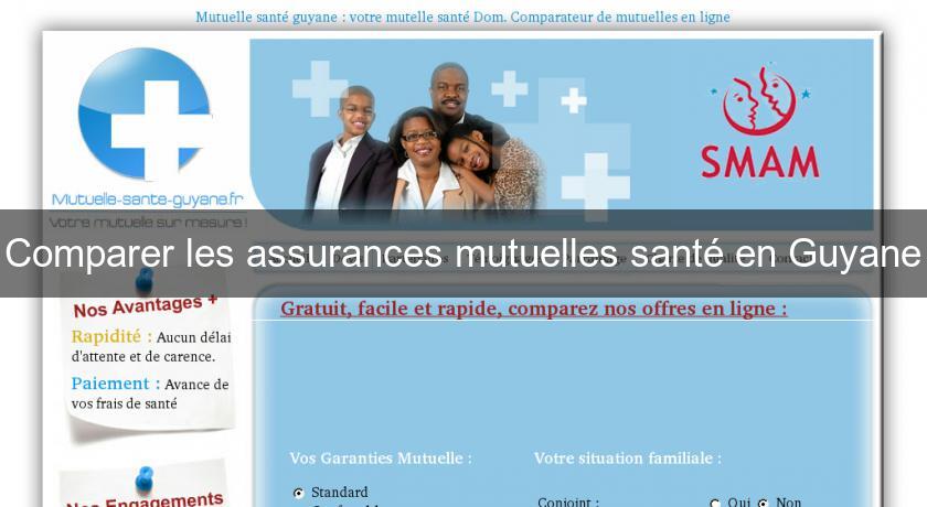 Comparer les assurances mutuelles santé en Guyane Comparer les assurances mutuelles santé en Guyane