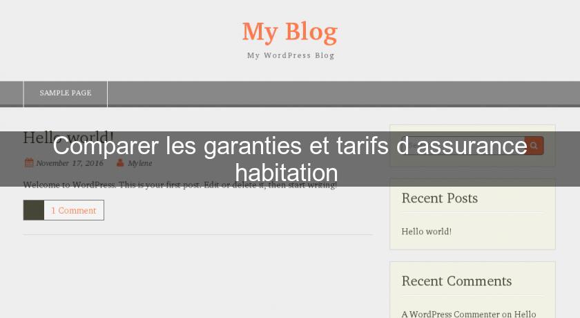 Comparer les garanties et tarifs d'assurance habitation Comparer les garanties et tarifs d'assurance habitation
