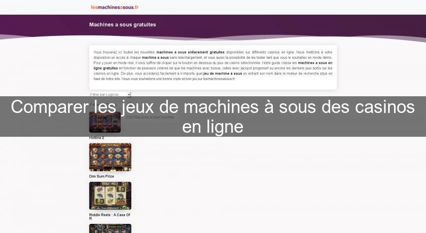 Comparer les jeux de machines à sous des casinos en ligne Comparer les jeux de machines à sous des casinos en ligne