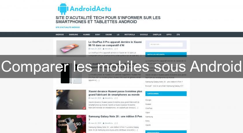 Comparer les mobiles sous Android Comparer les mobiles sous Android