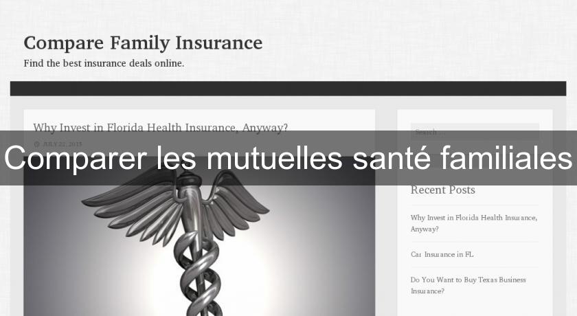Comparer les mutuelles santé familiales Comparer les mutuelles santé familiales