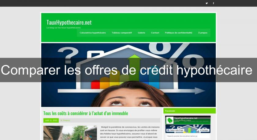 Comparer les offres de crédit hypothécaire Comparer les offres de crédit hypothécaire