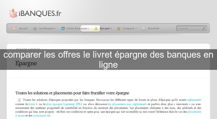 comparer les offres le livret épargne des banques en ligne