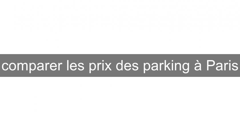 comparer les prix des parking à Paris