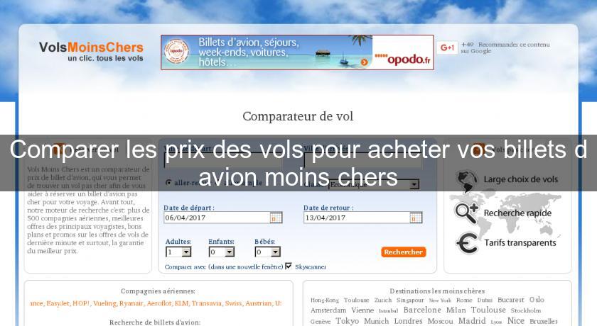 Comparer les prix des vols pour acheter vos billets d'avion moins chers Comparer les prix des vols pour acheter vos billets d'avion moins chers