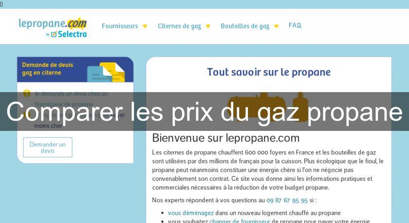 Comparer les prix du gaz propane Comparer les prix du gaz propane