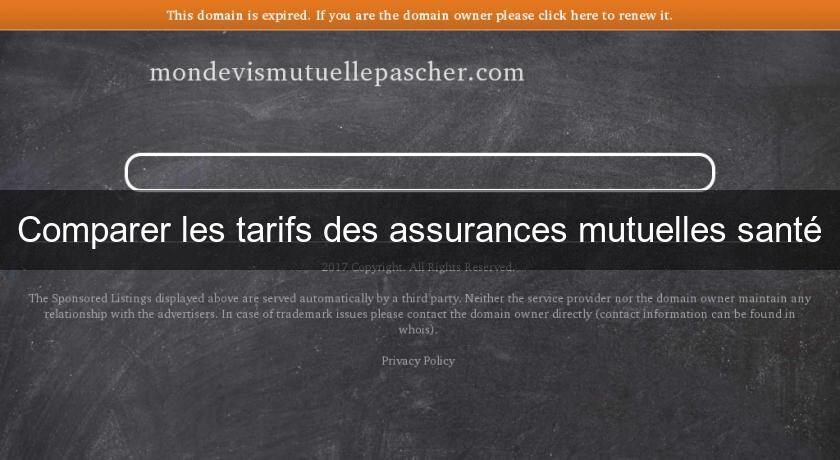 Comparer les tarifs des assurances mutuelles santé Comparer les tarifs des assurances mutuelles santé