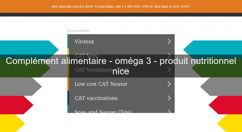 Complément alimentaire - oméga 3 - produit nutritionnel nice