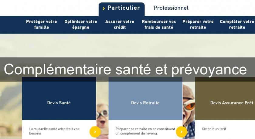 Complémentaire santé et prévoyance Complémentaire santé et prévoyance