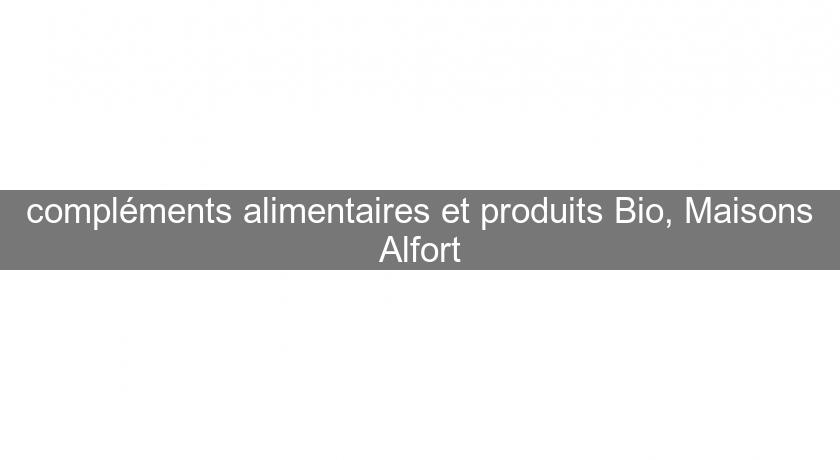 compléments alimentaires et produits Bio, Maisons Alfort