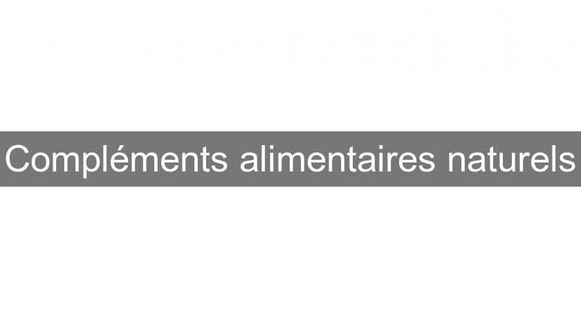 Compléments alimentaires naturels Compléments alimentaires naturels