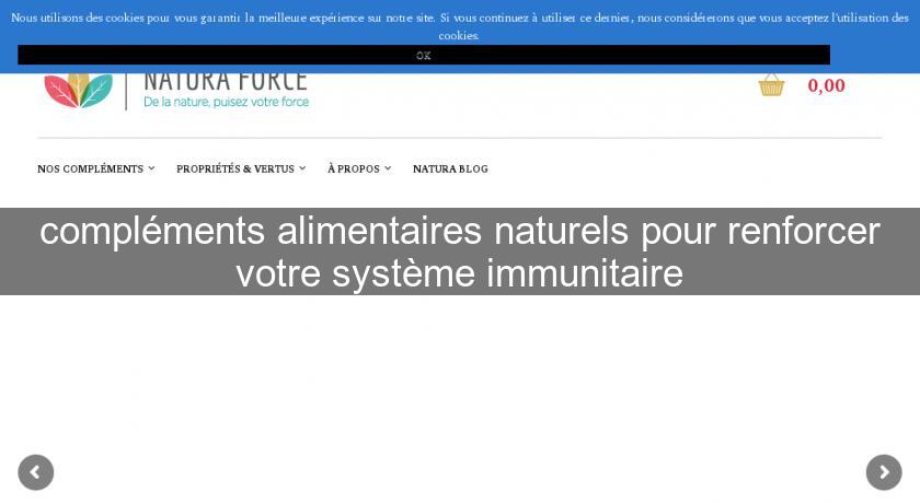 compléments alimentaires naturels pour renforcer votre système immunitaire