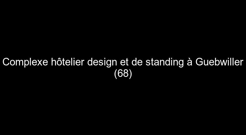 Complexe hôtelier design et de standing à Guebwiller (68)