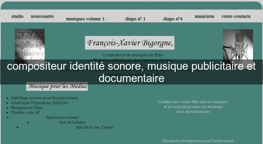 compositeur identité sonore, musique publicitaire et documentaire compositeur identité sonore, musique publicitaire et documentaire