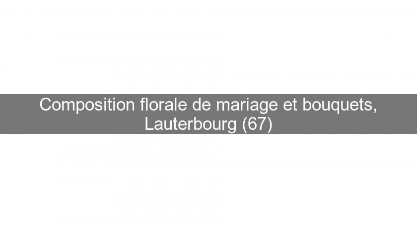 Composition florale de mariage et bouquets, Lauterbourg (67)