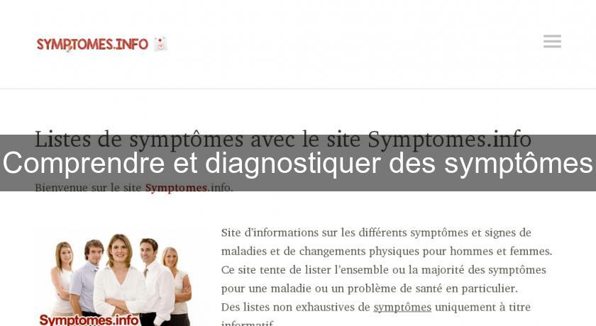 Comprendre et diagnostiquer des symptômes Comprendre et diagnostiquer des symptômes