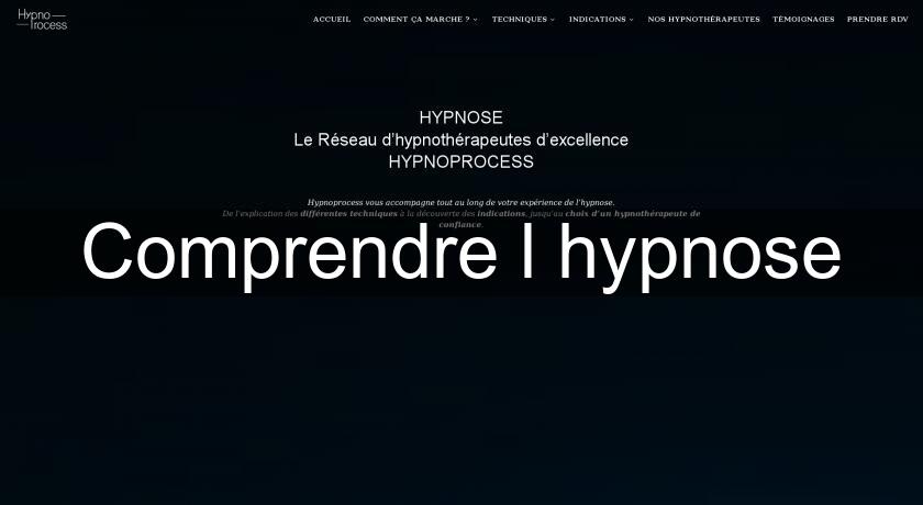 Comprendre l'hypnose Comprendre l'hypnose