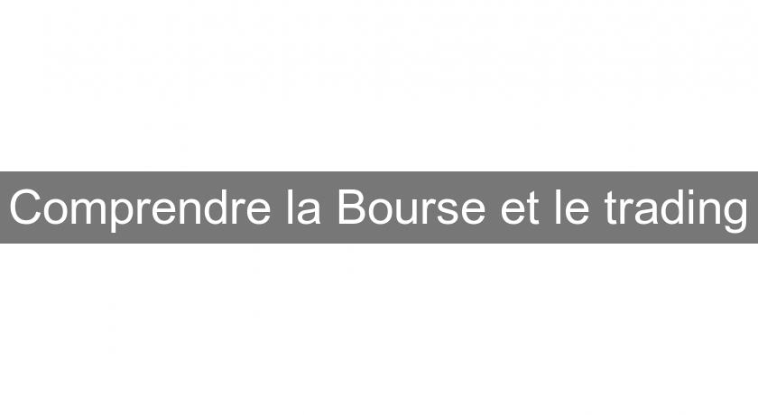 Comprendre la Bourse et le trading