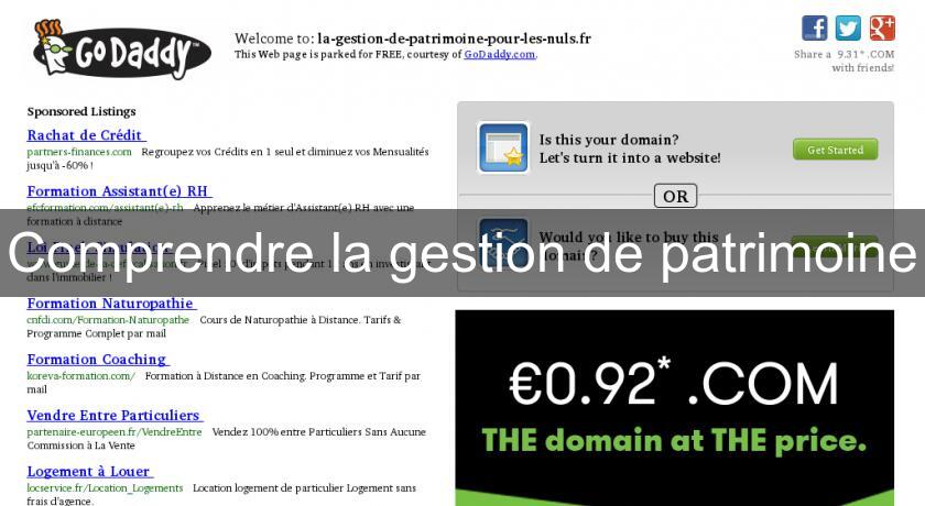 Comprendre la gestion de patrimoine Comprendre la gestion de patrimoine