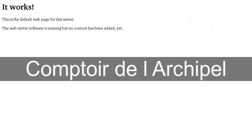 Comptoir de l'Archipel Comptoir de l'Archipel