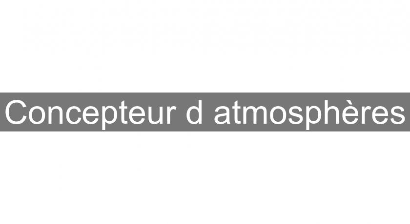 Concepteur d'atmosphères Concepteur d'atmosphères