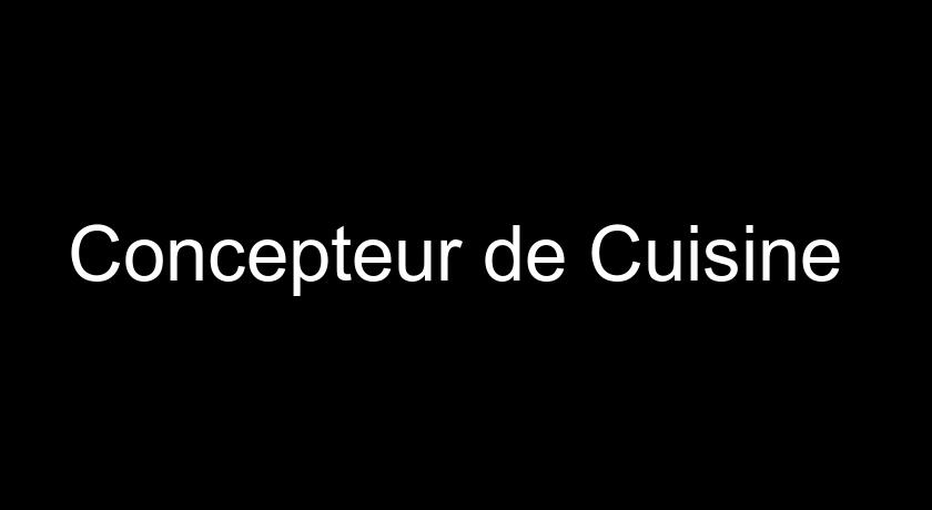 Concepteur de Cuisine Concepteur de Cuisine