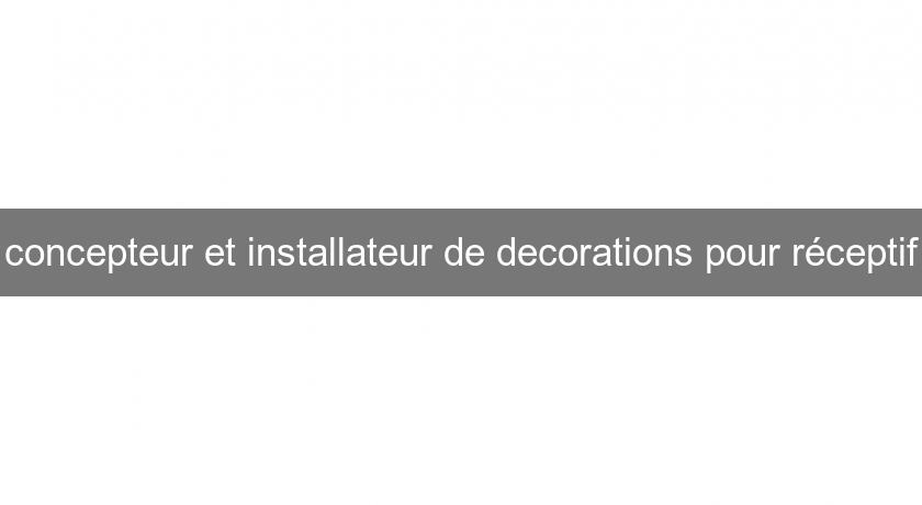 concepteur et installateur de decorations pour réceptif concepteur et installateur de decorations pour réceptif