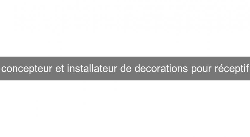 concepteur et installateur de decorations pour réceptif