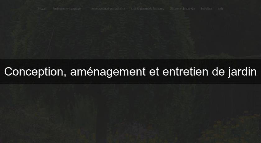 Conception, aménagement et entretien de jardin Conception, aménagement et entretien de jardin