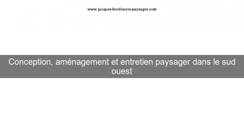 Conception, aménagement et entretien paysager dans le sud ouest