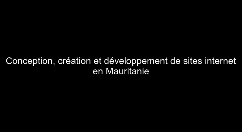 Conception, création et développement de sites internet en Mauritanie Conception, création et développement de sites internet en Mauritanie