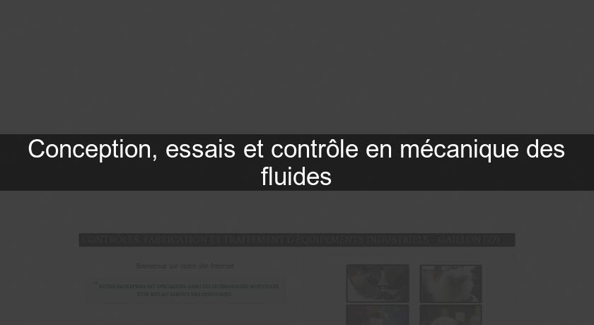 Conception, essais et contrôle en mécanique des fluides Conception, essais et contrôle en mécanique des fluides